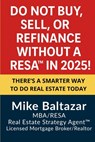 Do Not Buy, Sell, or Refinance Without a RESA in 2025!: There's a Smarter Way to Do Real Estate Today - Mike Baltazar - 9798285940531