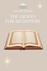 The Quran for Beginners: The Quran explained simply for beginners, the curious and the converted - Historia Edition - 9798286359196
