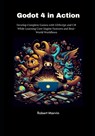 Godot 4 in Action: Develop Complete Games with GDScript and C# While Learning Core Engine Features and Real-World Workflows - Robert Marvin - 9798287101862