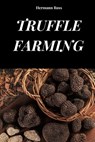 Truffle Farming: Handbook to understand methods and techniques of truffle cultivation - Hermann Ross - 9798287409609