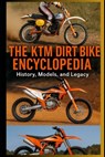 The KTM Dirt Bike Encyclopedia: History, Models, and Legacy - Cedric Davoust - 9798287693299