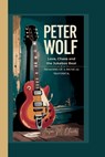 Peter Wolf: Love, Chaos and the Jukebox Beat.: Memoirs of a Musical Maverick. - Jason M. Oliver - 9798288074578