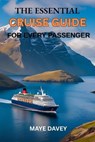 The Essential Cruise Guide for Every Passenger - Maye Davey - 9798288108310