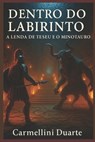 Dentro do Labirinto: A Lenda de Teseu e o Minotauro - Carmellini Duarte - 9798288529528