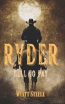 Ryder - Hell to Pay: Classic Western Novel - Wyatt Steele - 9798289193643