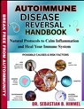 Autoimmune Disease Reversal Handbook: Natural Protocols to Calm Inflammation and Heal Your Immune System - Sebastian B. Himmel - 9798289617828