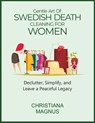 Gentle Art of Swedish Death Cleaning for Women: Declutter, Simplify, and Leave a Peaceful Legacy - Christiana Magnus - 9798289750655