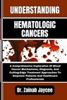 Jaycee, Z: UNDERSTANDING HEMATOLOGIC CANCERS - Zainab Jaycee - 9798289845573