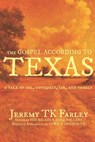 The Gospel According to Texas - Jeremy Tk Farley - 9798290059167