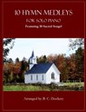 10 Hymn Medleys for Solo Piano: Featuring 30 Sacred Songs! - B. C. Dockery - 9798290304366