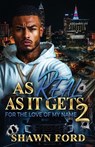 As Real As It Gets 2: For The Love Of My Name - Shawn Ford - 9798290865126