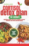 Cortisol Detox plan for seniors: Nourishing recipes and proven strategies to balance hormones, ease stress and boost energy - Gloria Lane - 9798291870310