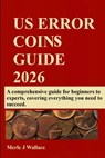 Us Error Coins Guide 2026 - Merle J. Wallace - 9798292084549