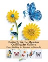 Butterfly in the Meadow Quilling Art Gallery: Paper Quilling Art Inspired by Butterfly - Evry Quinn - 9798292292357