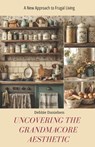 Danielsen, D: Uncovering the Grandmacore Aesthetic - Debbie Danielsen - 9798292710240