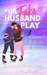 The Fake Husband Play: A Single Mom Hockey Romance - Lili Valente - 9798292900443