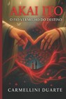 Akai Ito O Fio Vermelho do Destino - Carmellini Duarte - 9798292952930