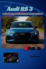 Audi RS3: Performance Meets Precision - Todd Bandel - 9798293186112