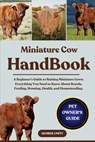 Unity, G: MINIATURE COW HANDBOOK - George Unity - 9798293667192