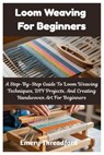 Threadford, E: Loom Weaving For Beginners - Emery Threadford - 9798293943272