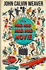 It's Mad, Mad, Mad, Mad Movie - John Calvin Weaver - 9798294592615