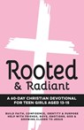 Rooted & Radiant A 60-Day Christian Devotional for Teen Girls Aged 13-15: Build Faith, Confidence, Identity & Purpose Help with Friends, Boys, Emotion - Inked Crown Publishing - 9798294918613