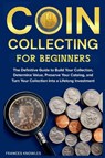 Coin Collecting for Beginners - Frances Knowles - 9798295424588