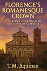 Florence's Romanesque Crown - T. M. Aquinas - 9798295496424