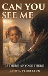 Can You See Me? - Latoya Pemberton - 9798295572289