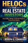 HELOCs for Real Estate Investors - Joseph G Correa - 9798295573934