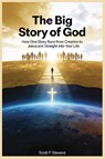 The Big Story Of God - Scott P Stevens - 9798295577277