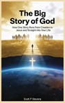 The Big Story Of God - Scott P Stevens - 9798295577338