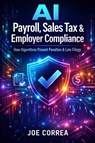 AI Payroll, Sales Tax & Employer Compliance - Joe Correa - 9798295593369