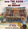 How the Aggie Got His Whoop - Sarah Elizabeth Dean - 9798295595172