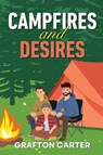 Campfires and Desires - Grafton Carter - 9798295596322