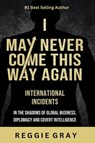 I May Never Come This Way Again - Reggie Gray - 9798295613876