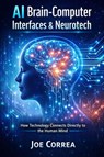 AI Brain-Computer Interfaces & Neurotech - Joe Correa - 9798295627378