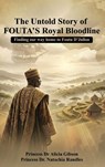 The Untold Story of FOUTA's Royal Bloodline - Princess Natachia Randles ; Princess Alicia Gibson - 9798295633263