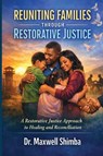 REUNITING FAMILIES THROUGH RESTORATIVE JUSTICE - Maxwell Shimba - 9798295638282