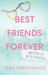 Best Friends Forever (And Other Lies We Tell Ourselves) - Tara Ebbinghaus - 9798295652486