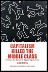 Capitalism Killed the Middle Class - Dan McCrory - 9798295656545