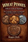 Wheat Pennies Collector Guide for Beginners - Roggie Clark ; Raj Clark - 9798295657795