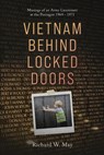 Vietnam Behind Locked Doors - Richard W May - 9798295669750