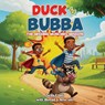 Duck & Bubba - Zelda F. Hill ; Ahmad Hill ; Amir Hill - 9798295717390