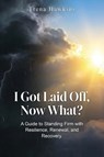 I Got Laid Off, Now What? - Trena Hawkins - 9798295742811