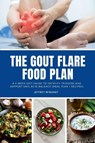 The Gout Flare Food Plan - Jeffrey Winzant - 9798295772931