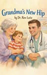 Grandma's New Hip - Rex Lutz - 9798295773945