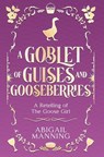 A Goblet of Guises and Gooseberries: A Retelling of The Goose Girl - Abigail Manning - 9798295798924