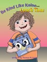 Lunch Time: Be Kind Like Kaine - Thomas M. Kaine - 9798295818448