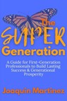 The Super Generation - Joaquin Martinez - 9798295832512